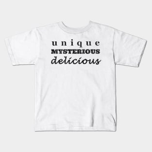 Unique, Mysterious, Delicious Kids T-Shirt